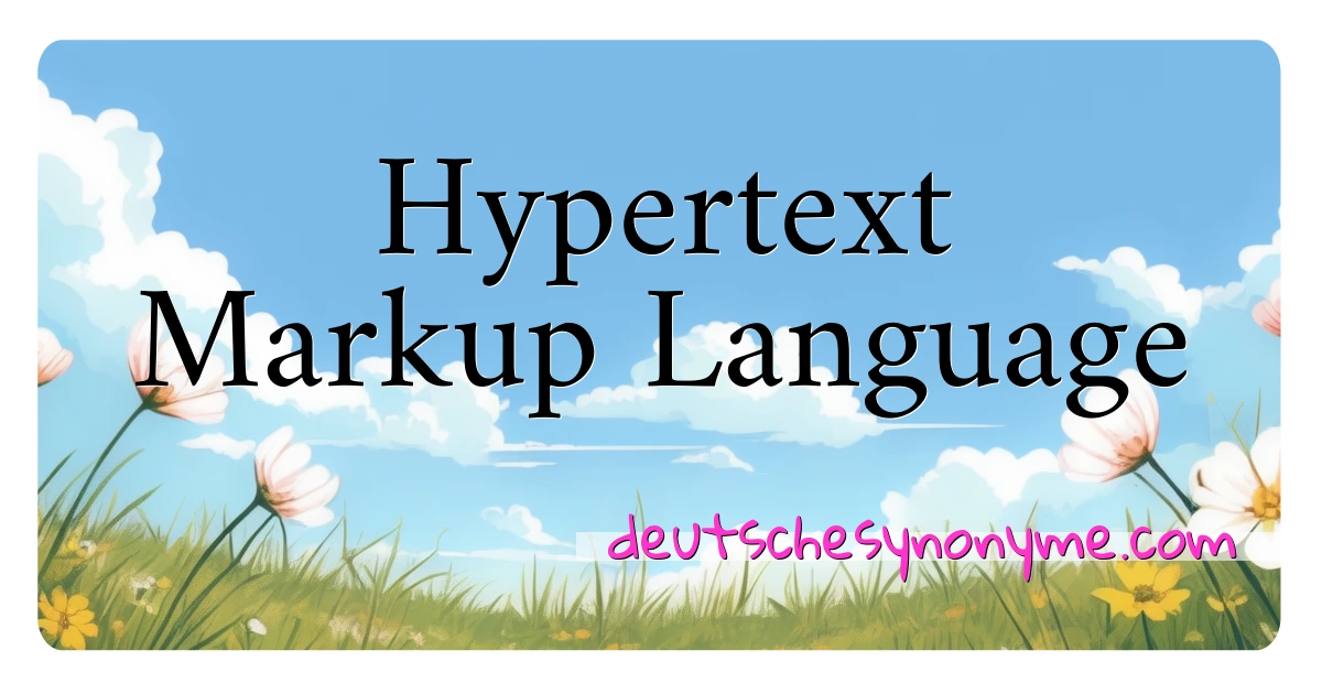 Hypertext Markup Language Synonyme Kreuzworträtsel bedeuten Erklärung und Verwendung