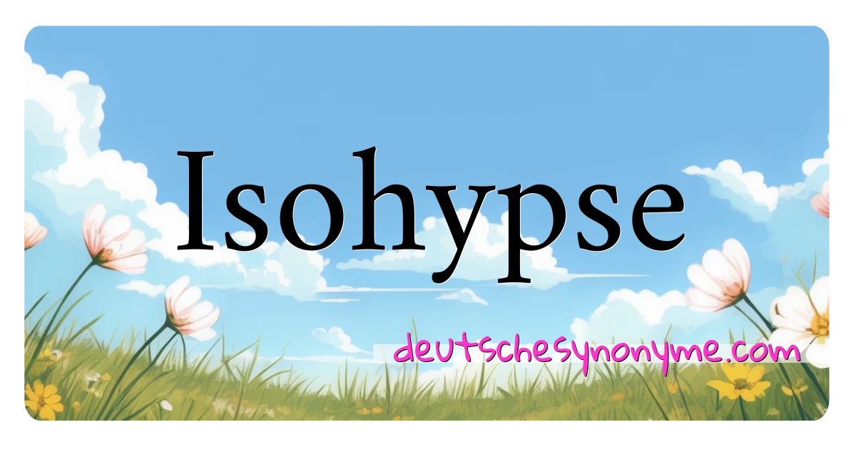 Isohypse Synonyme Kreuzworträtsel bedeuten Erklärung und Verwendung