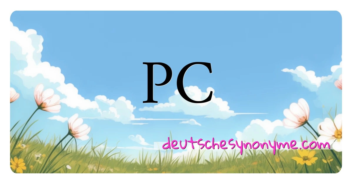 PC Synonyme Kreuzworträtsel bedeuten Erklärung und Verwendung