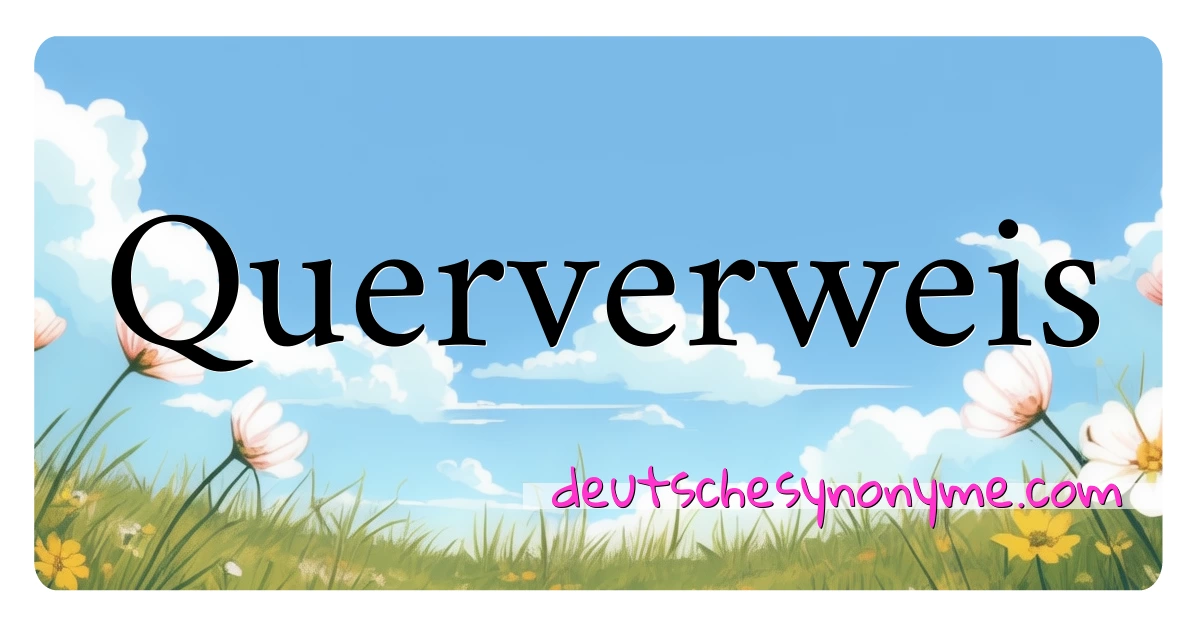 Querverweis Synonyme Kreuzworträtsel bedeuten Erklärung und Verwendung