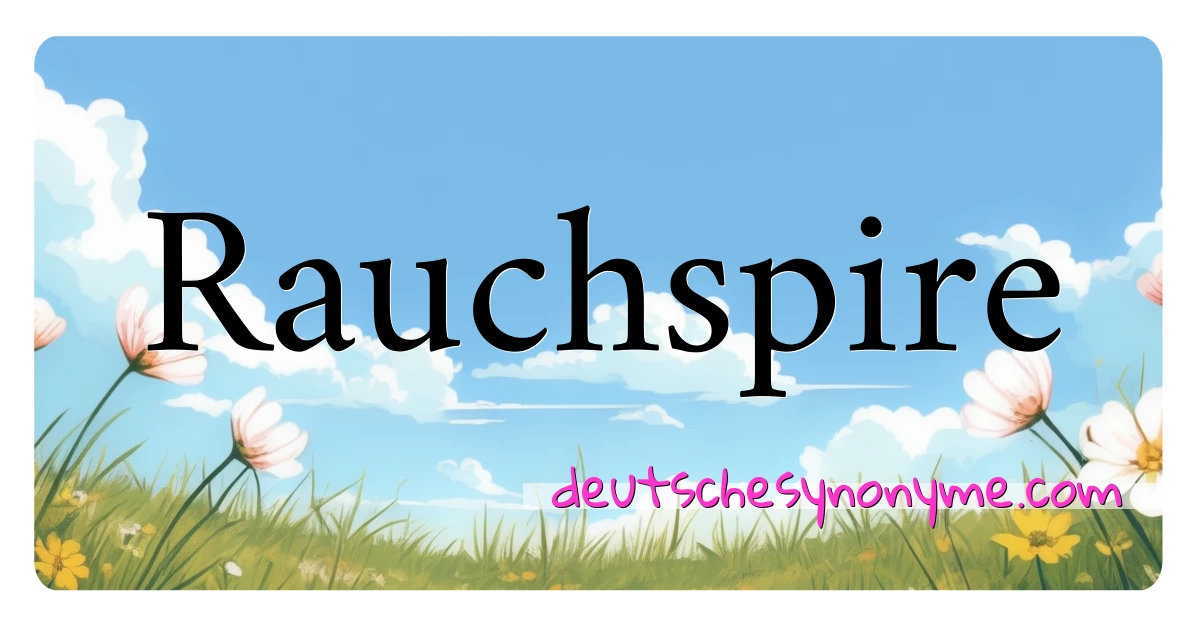 Rauchspire Synonyme Kreuzworträtsel bedeuten Erklärung und Verwendung