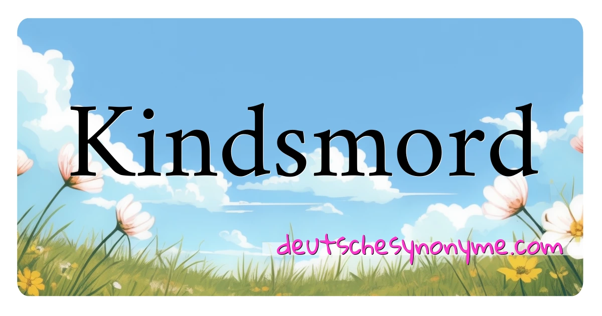 Kindsmord Synonyme Kreuzworträtsel bedeuten Erklärung und Verwendung