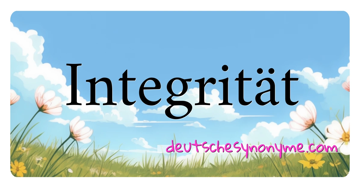 Integrität Synonyme Kreuzworträtsel bedeuten Erklärung und Verwendung