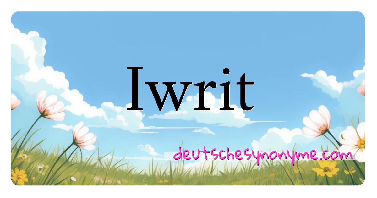 Iwrit Synonyme Kreuzworträtsel bedeuten Erklärung und Verwendung