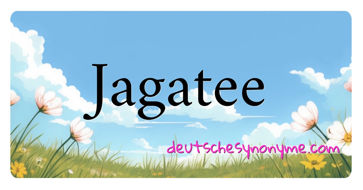 Jagatee Synonyme Kreuzworträtsel bedeuten Erklärung und Verwendung