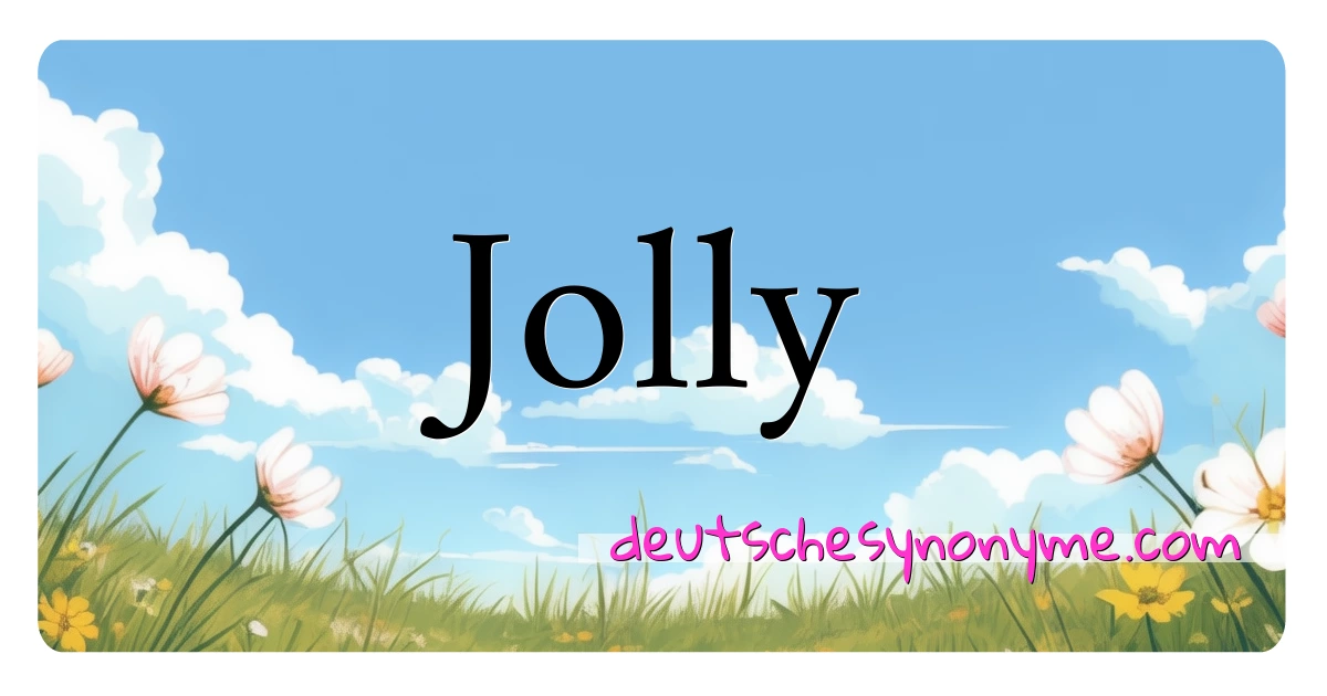 Jolly Synonyme Kreuzworträtsel bedeuten Erklärung und Verwendung