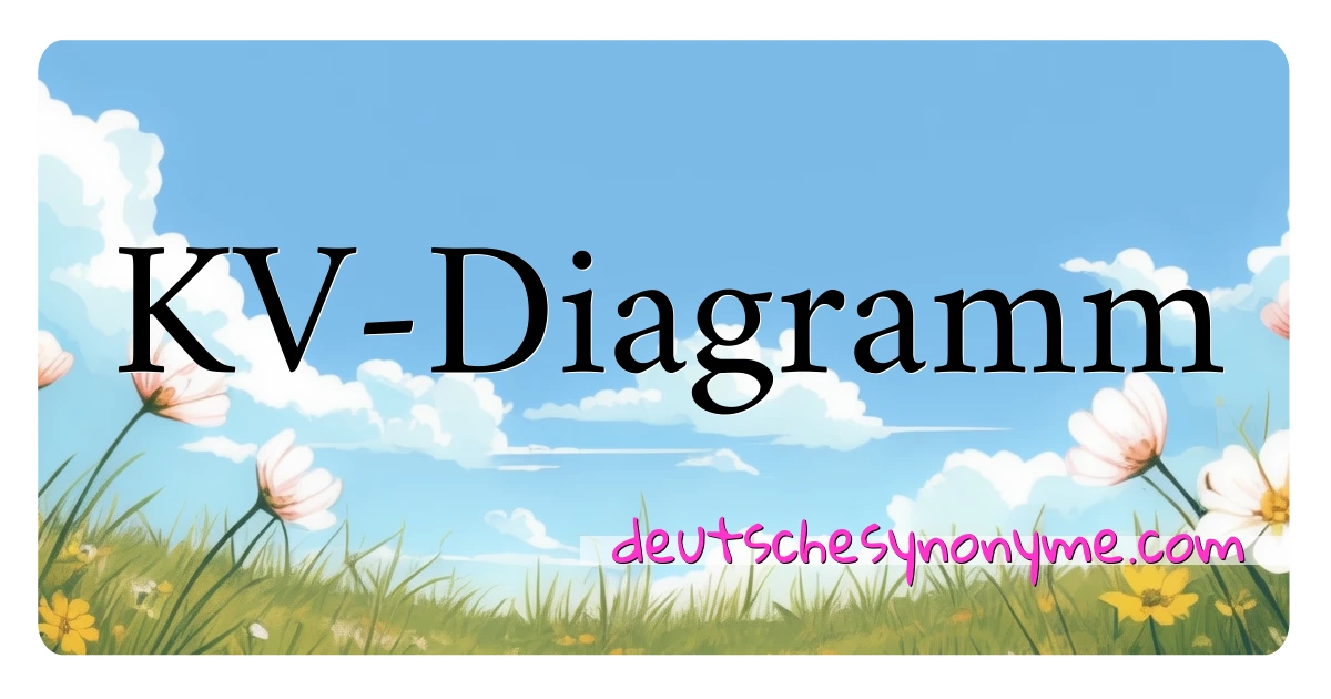 KV-Diagramm Synonyme Kreuzworträtsel bedeuten Erklärung und Verwendung