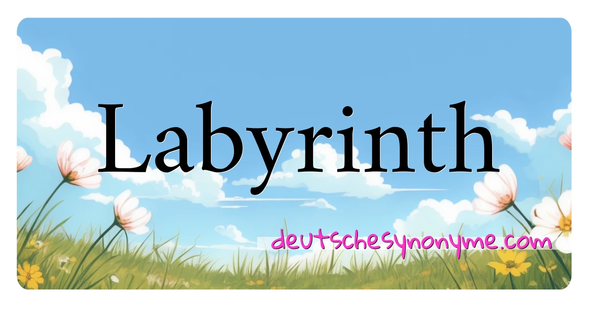 Labyrinth Synonyme Kreuzworträtsel bedeuten Erklärung und Verwendung