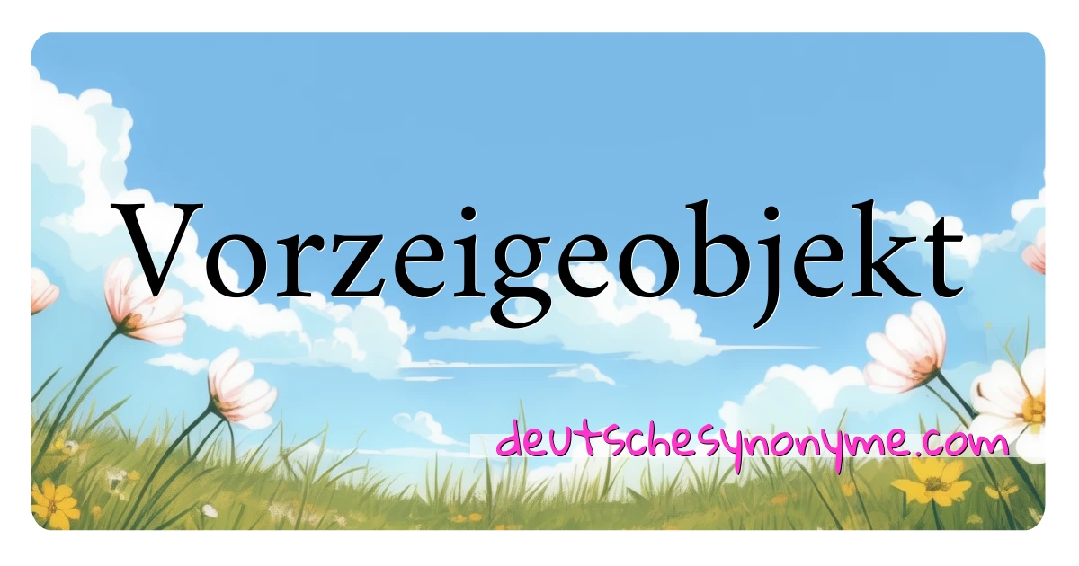 Vorzeigeobjekt Synonyme Kreuzworträtsel bedeuten Erklärung und Verwendung