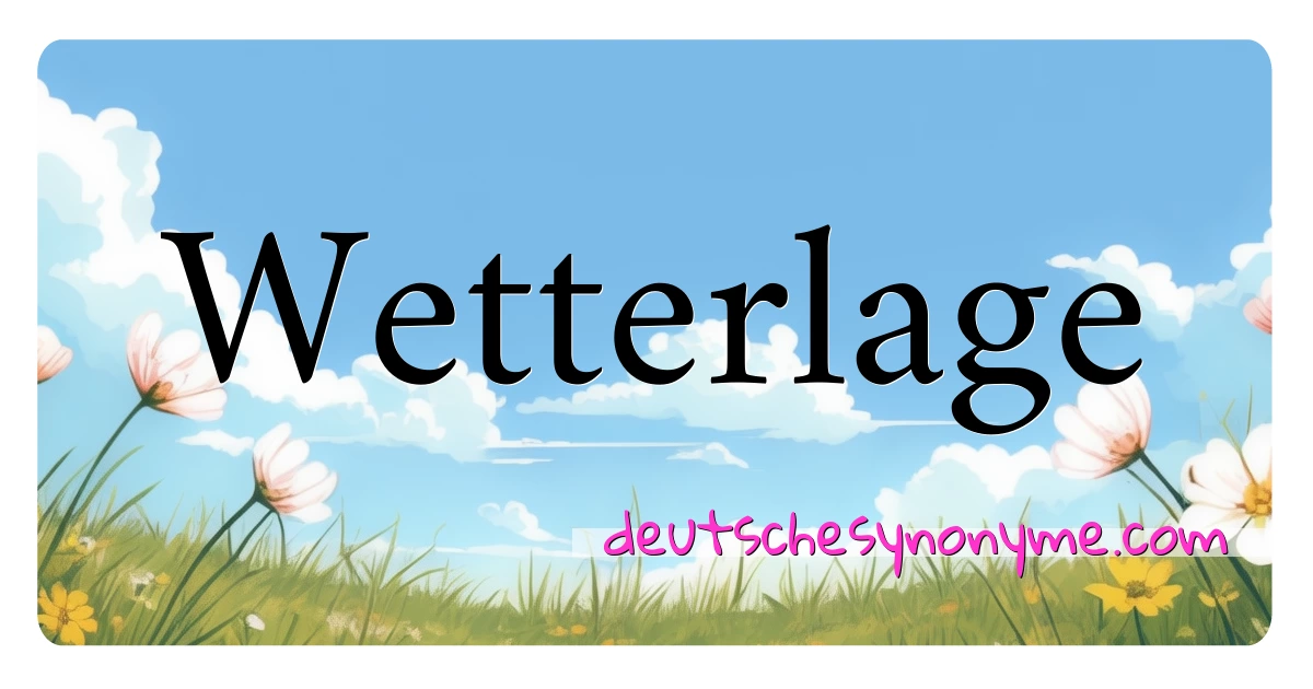 Wetterlage Synonyme Kreuzworträtsel bedeuten Erklärung und Verwendung