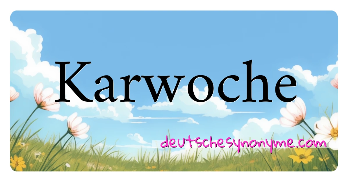 Karwoche Synonyme Kreuzworträtsel bedeuten Erklärung und Verwendung