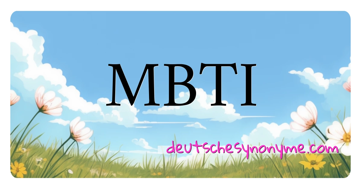 MBTI Synonyme Kreuzworträtsel bedeuten Erklärung und Verwendung