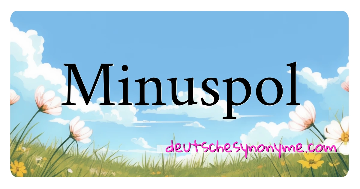 Minuspol Synonyme Kreuzworträtsel bedeuten Erklärung und Verwendung