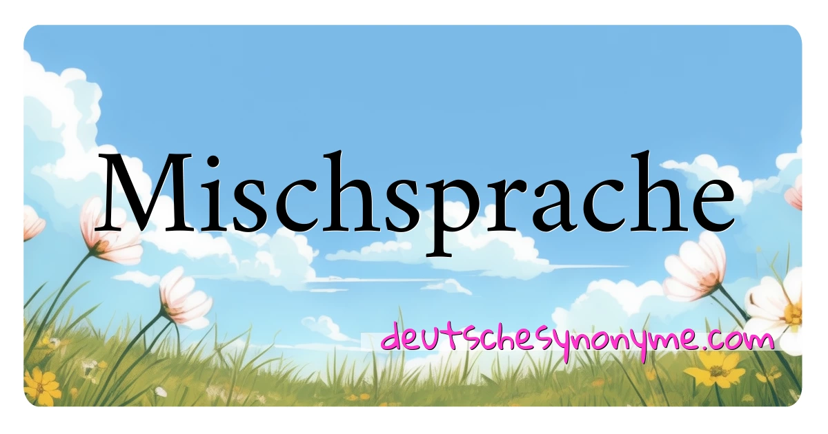 Mischsprache Synonyme Kreuzworträtsel bedeuten Erklärung und Verwendung