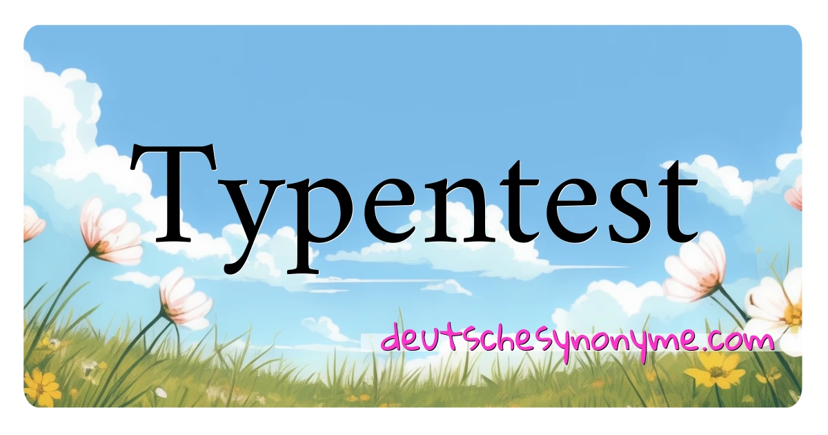 Typentest Synonyme Kreuzworträtsel bedeuten Erklärung und Verwendung