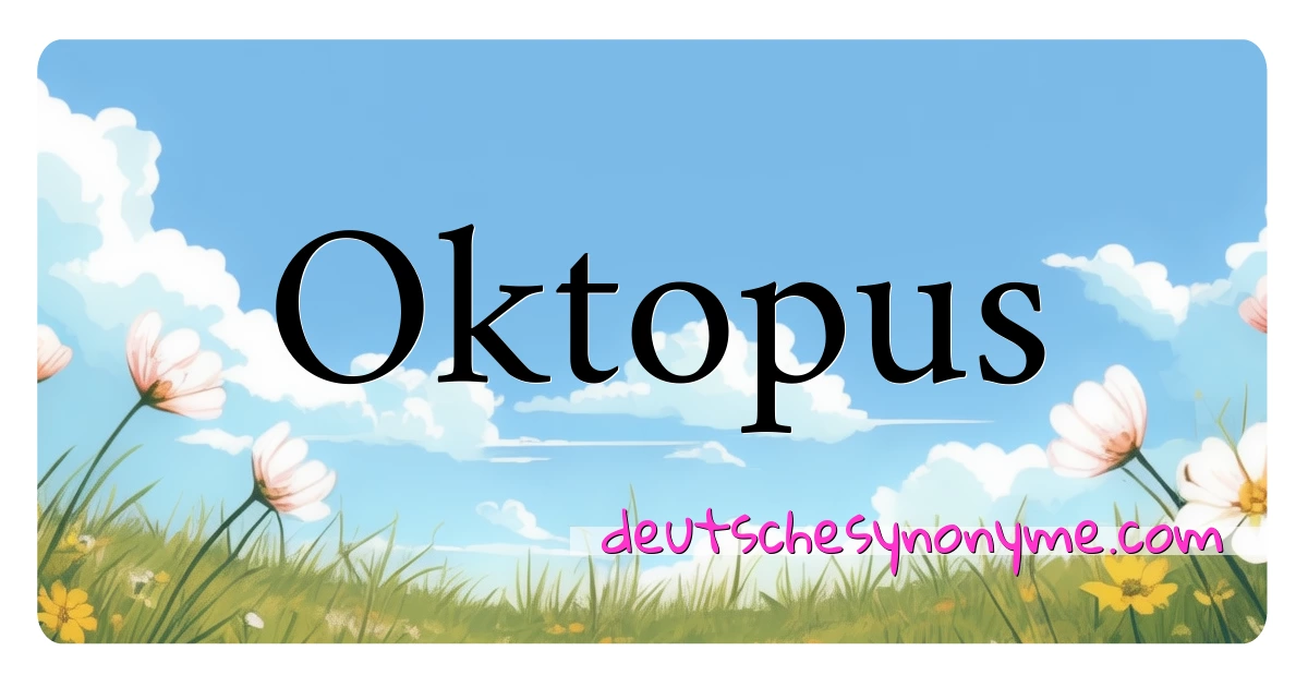 Oktopus Synonyme Kreuzworträtsel bedeuten Erklärung und Verwendung