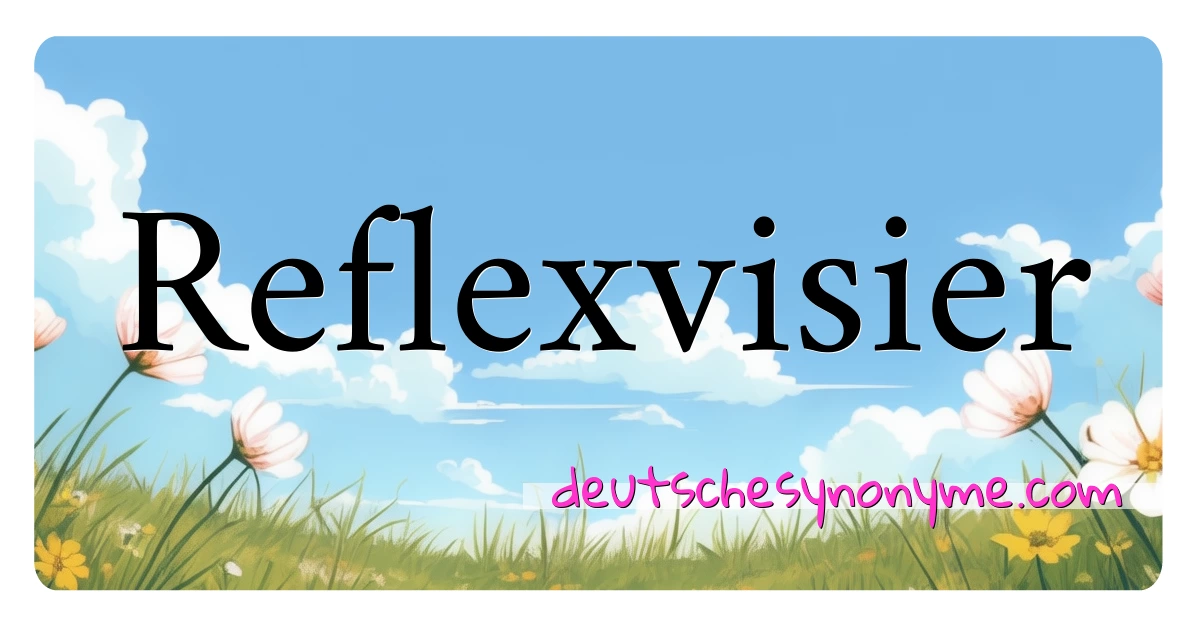 Reflexvisier Synonyme Kreuzworträtsel bedeuten Erklärung und Verwendung