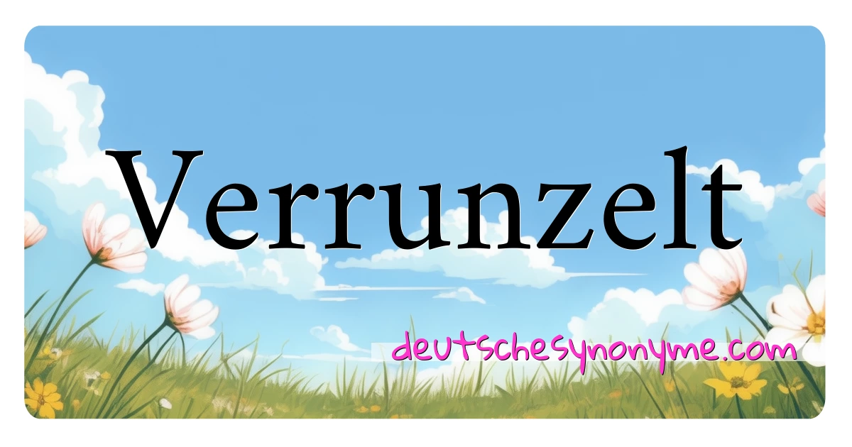 Verrunzelt Synonyme Kreuzworträtsel bedeuten Erklärung und Verwendung