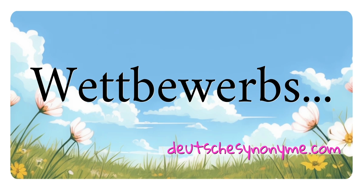 Wettbewerbs... Synonyme Kreuzworträtsel bedeuten Erklärung und Verwendung