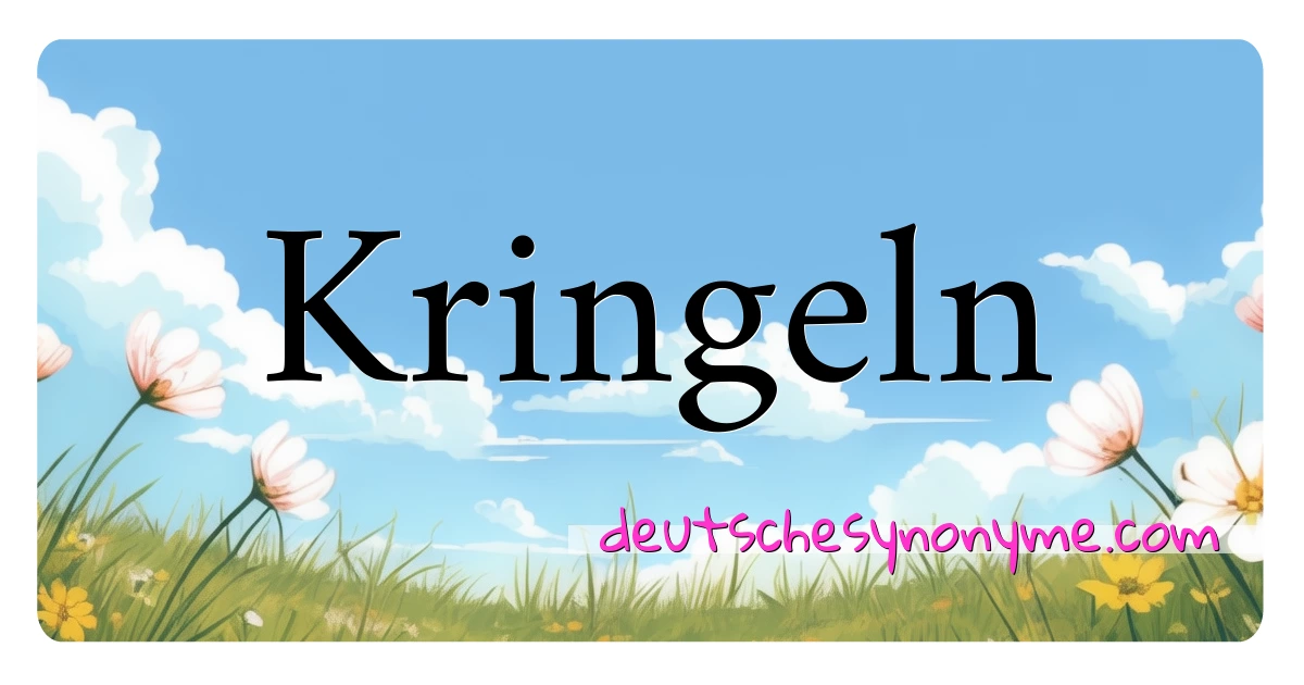 Kringeln Synonyme Kreuzworträtsel bedeuten Erklärung und Verwendung