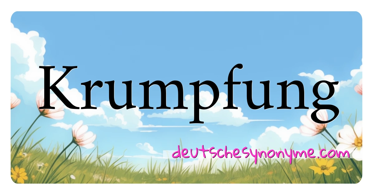 Krumpfung Synonyme Kreuzworträtsel bedeuten Erklärung und Verwendung