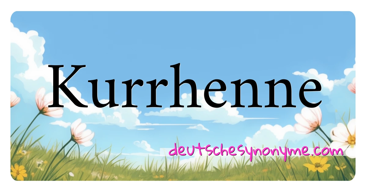 Kurrhenne Synonyme Kreuzworträtsel bedeuten Erklärung und Verwendung