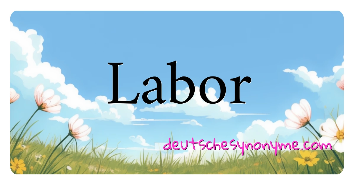 Labor Synonyme Kreuzworträtsel bedeuten Erklärung und Verwendung