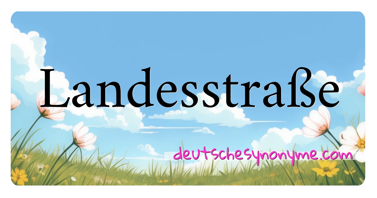 Landesstraße Synonyme Kreuzworträtsel bedeuten Erklärung und Verwendung