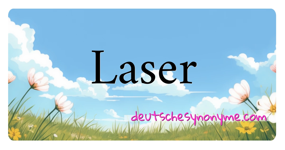 Laser Synonyme Kreuzworträtsel bedeuten Erklärung und Verwendung