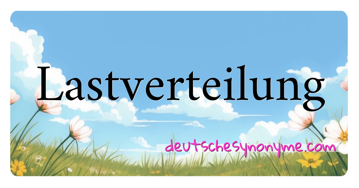 Lastverteilung Synonyme Kreuzworträtsel bedeuten Erklärung und Verwendung