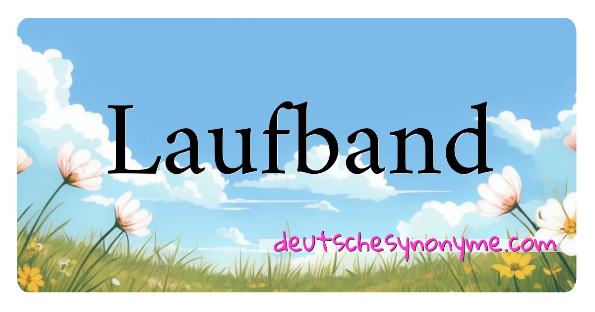 Laufband Synonyme Kreuzworträtsel bedeuten Erklärung und Verwendung