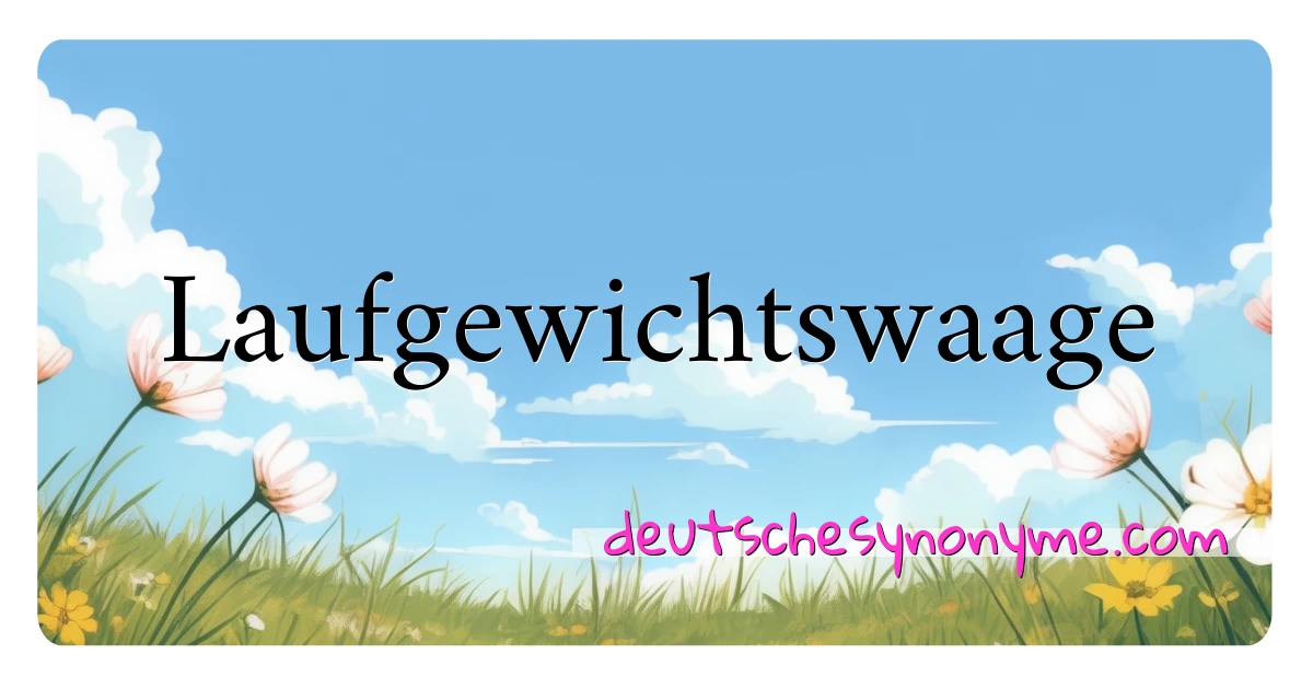 Laufgewichtswaage Synonyme Kreuzworträtsel bedeuten Erklärung und Verwendung