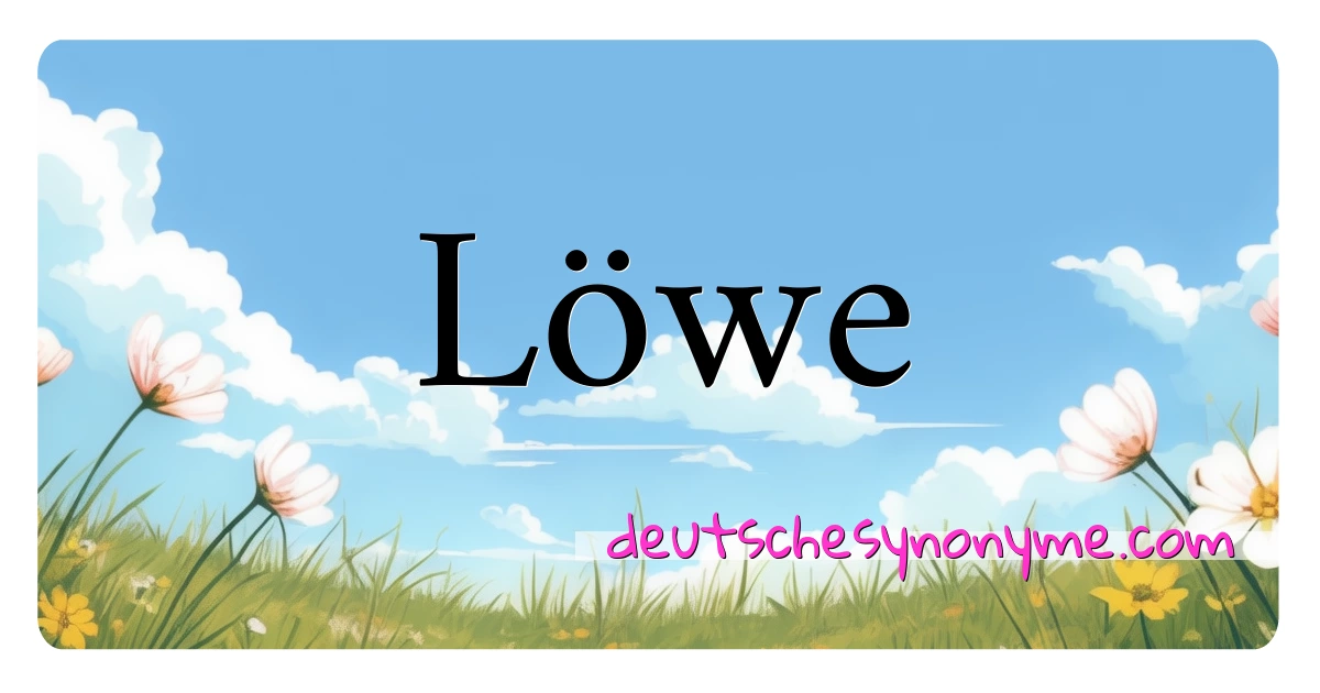 Löwe Synonyme Kreuzworträtsel bedeuten Erklärung und Verwendung