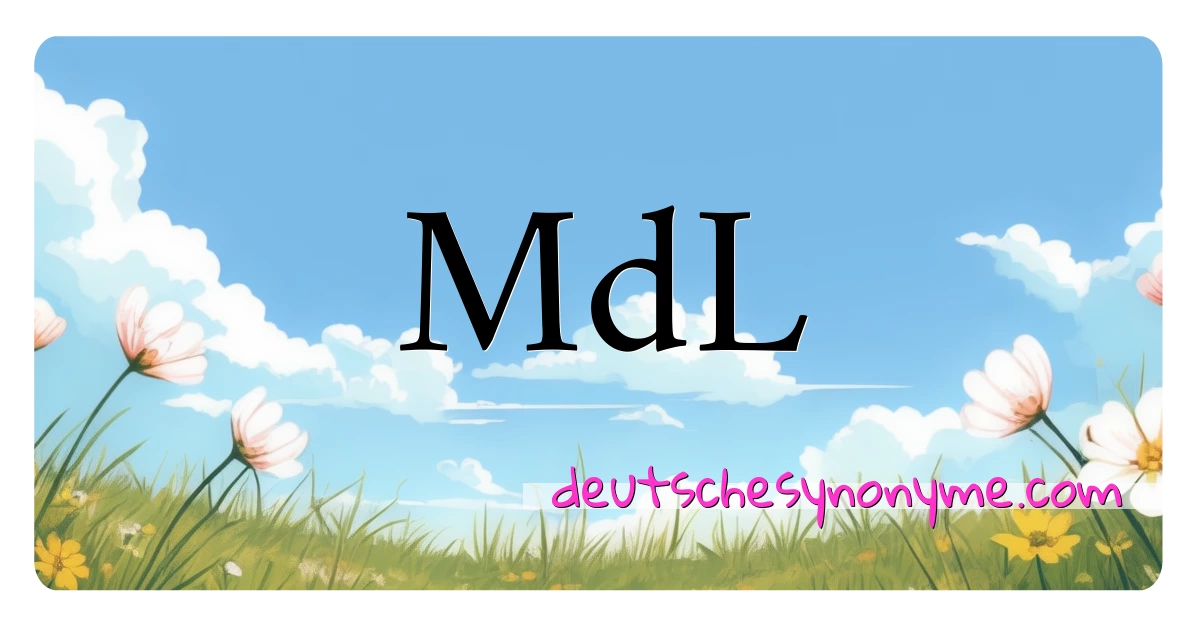 MdL Synonyme Kreuzworträtsel bedeuten Erklärung und Verwendung