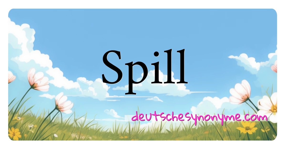 Spill Synonyme Kreuzworträtsel bedeuten Erklärung und Verwendung