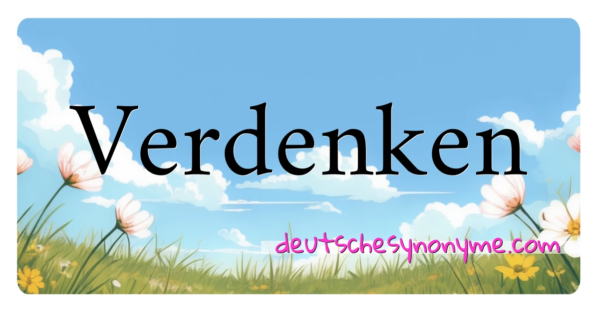 Verdenken Synonyme Kreuzworträtsel bedeuten Erklärung und Verwendung