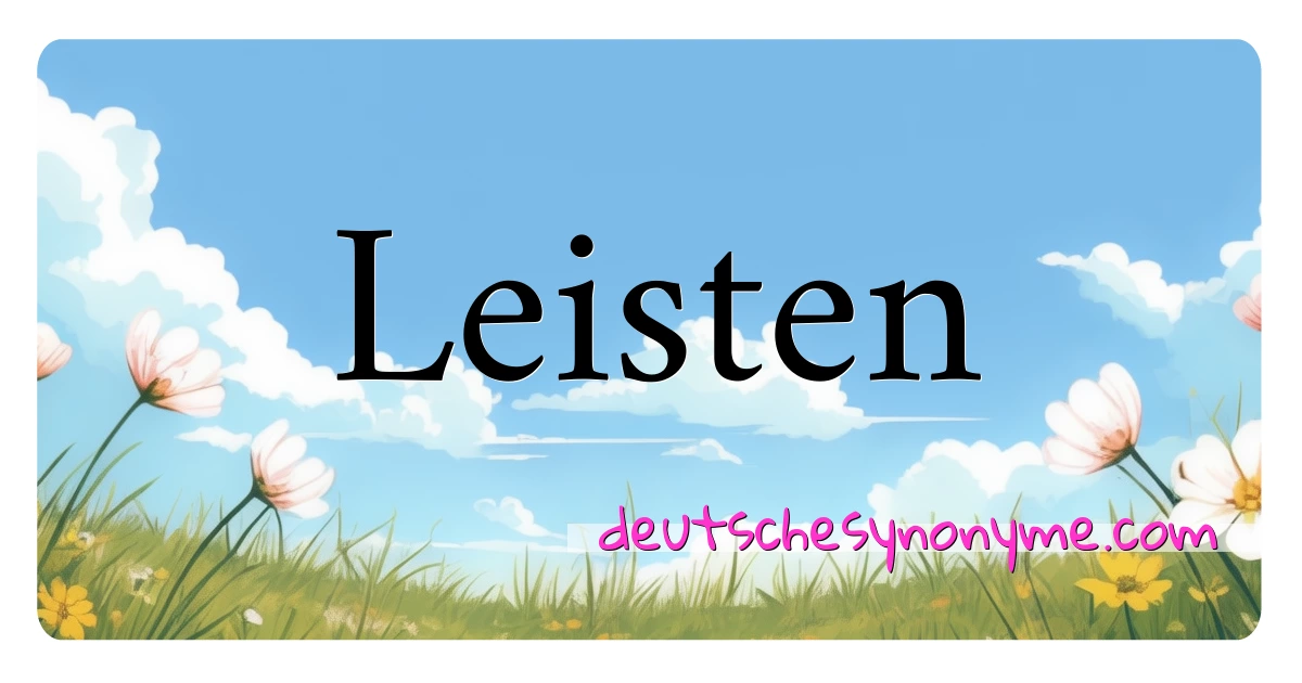 Leisten Synonyme Kreuzworträtsel bedeuten Erklärung und Verwendung