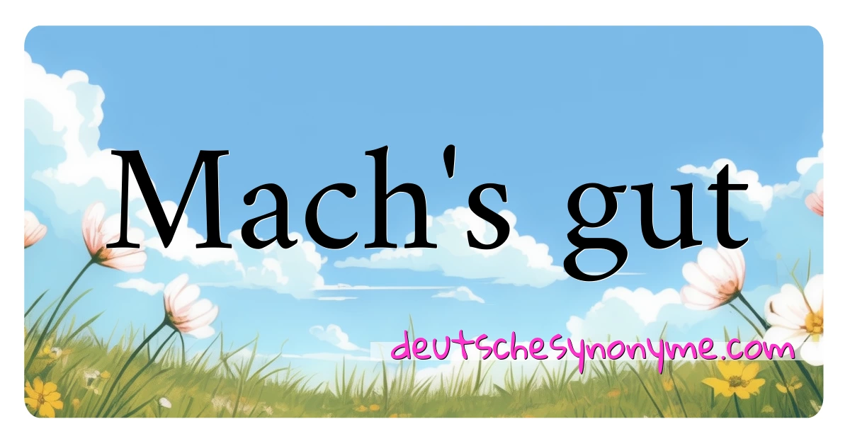 Mach's gut Synonyme Kreuzworträtsel bedeuten Erklärung und Verwendung