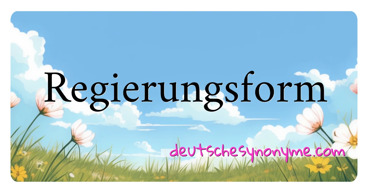 Regierungsform Synonyme Kreuzworträtsel bedeuten Erklärung und Verwendung