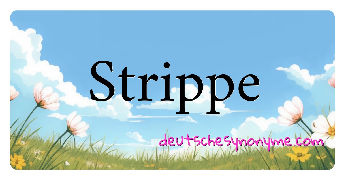 Strippe Synonyme Kreuzworträtsel bedeuten Erklärung und Verwendung