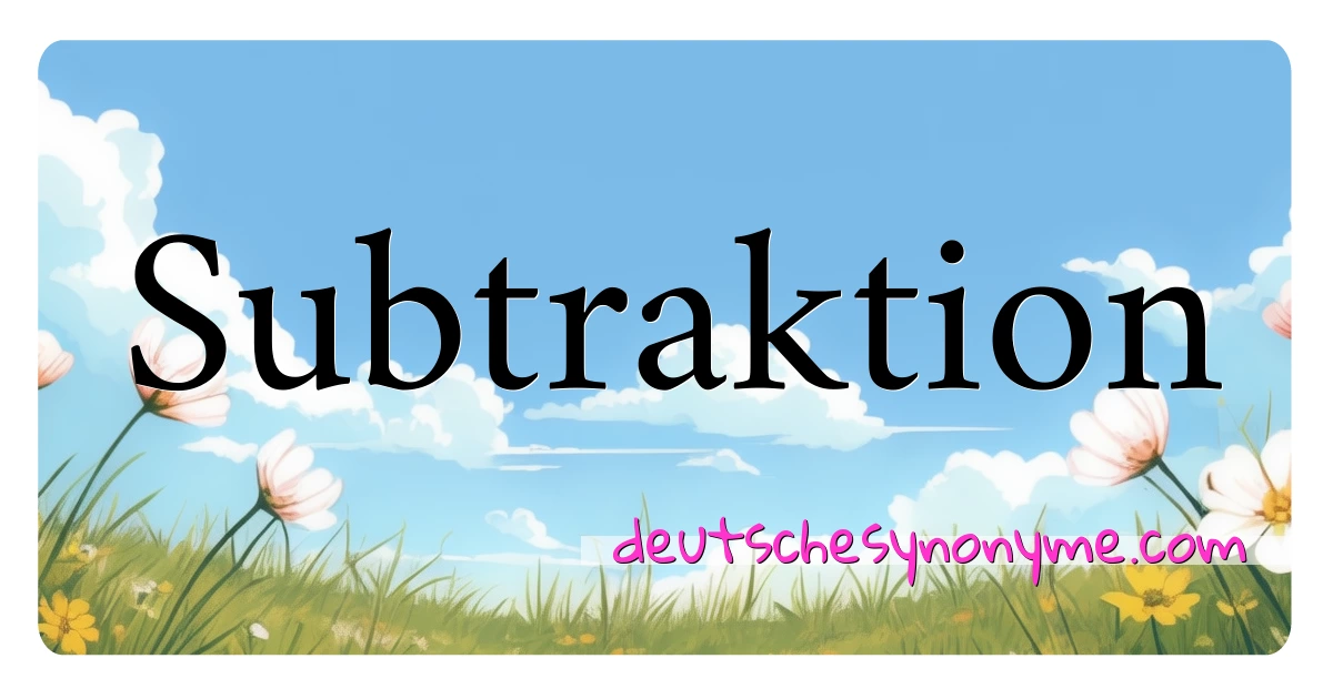 Subtraktion Synonyme Kreuzworträtsel bedeuten Erklärung und Verwendung