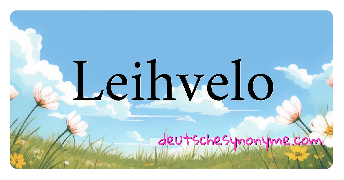 Leihvelo Synonyme Kreuzworträtsel bedeuten Erklärung und Verwendung