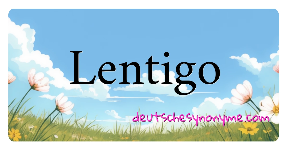 Lentigo Synonyme Kreuzworträtsel bedeuten Erklärung und Verwendung