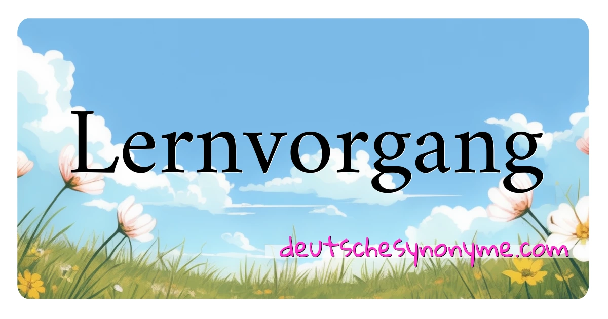 Lernvorgang Synonyme Kreuzworträtsel bedeuten Erklärung und Verwendung