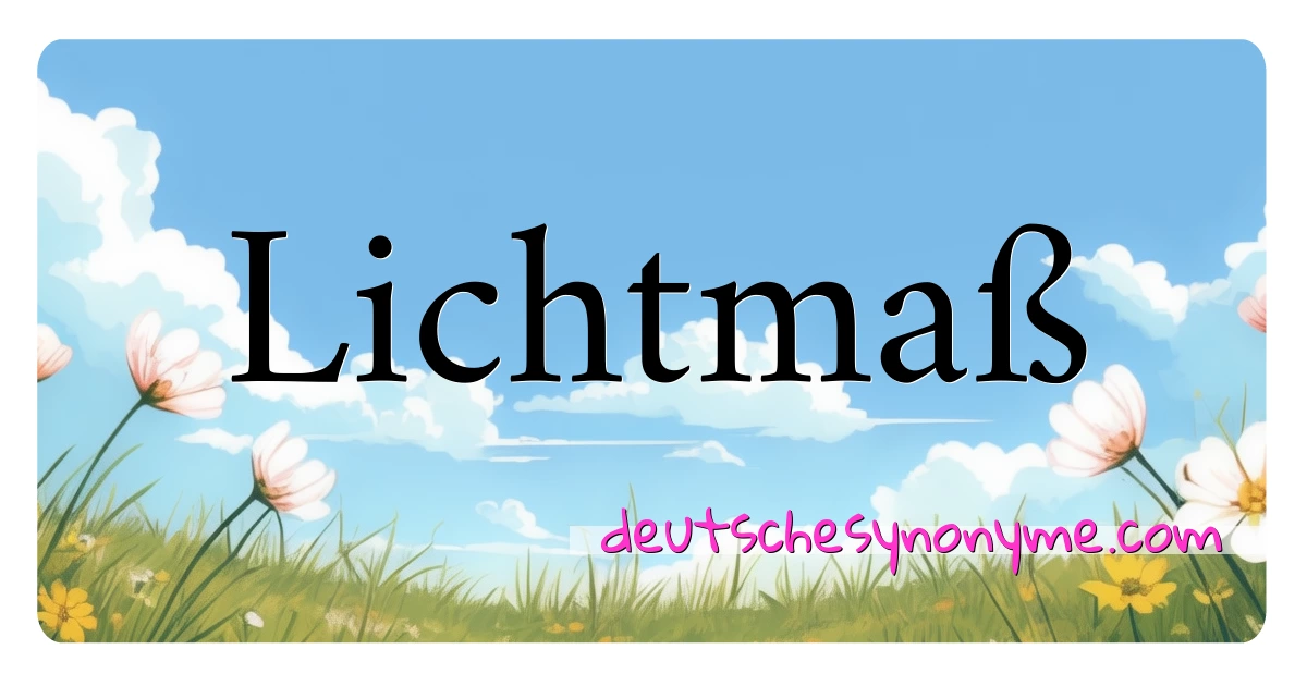 Lichtmaß Synonyme Kreuzworträtsel bedeuten Erklärung und Verwendung