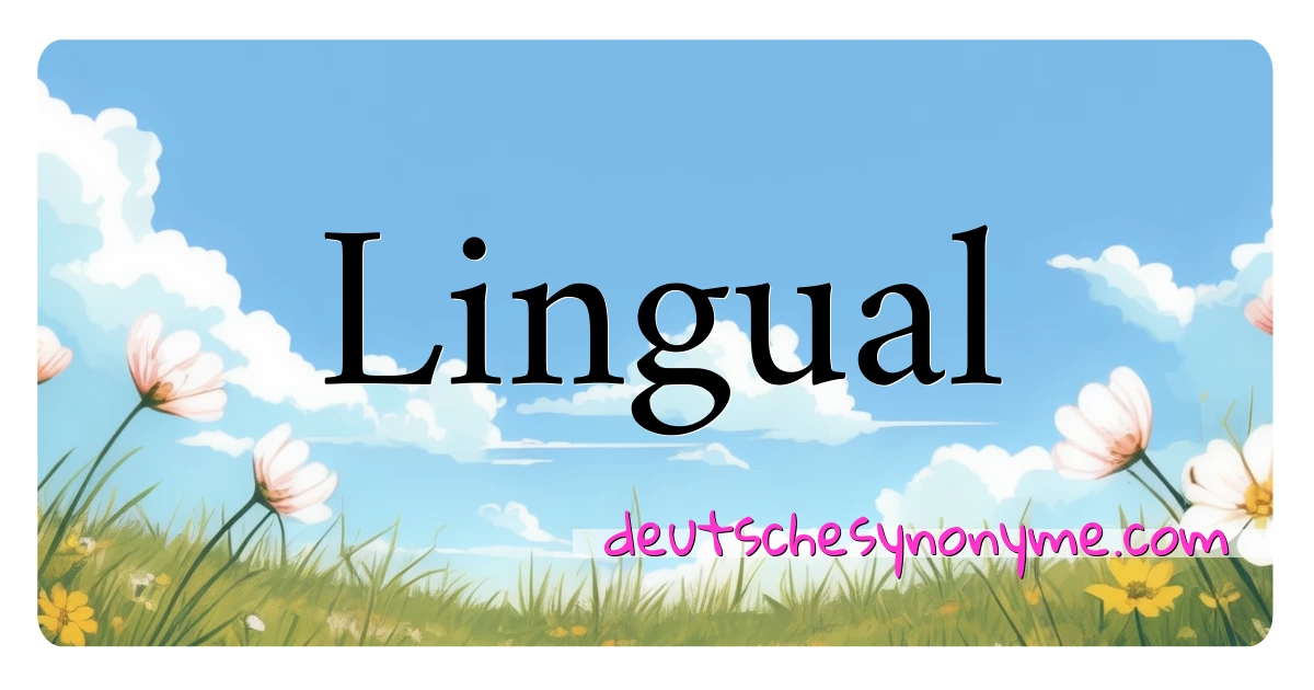 Lingual Synonyme Kreuzworträtsel bedeuten Erklärung und Verwendung