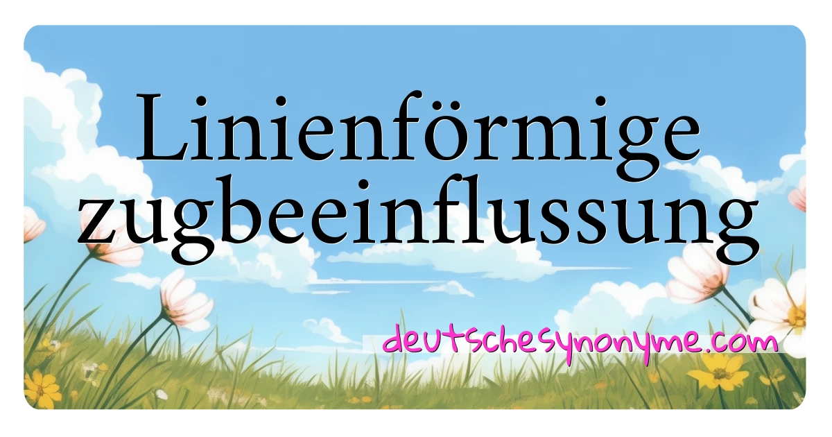 Linienförmige zugbeeinflussung Synonyme Kreuzworträtsel bedeuten Erklärung und Verwendung