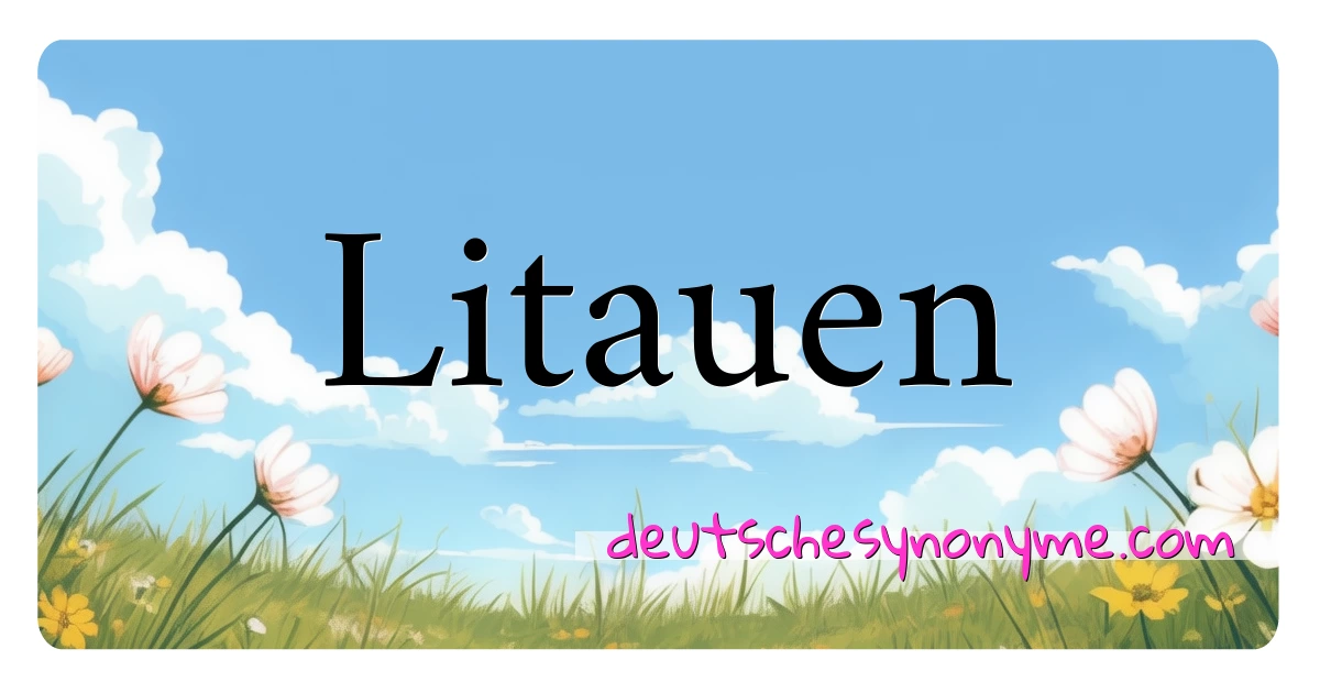 Litauen Synonyme Kreuzworträtsel bedeuten Erklärung und Verwendung