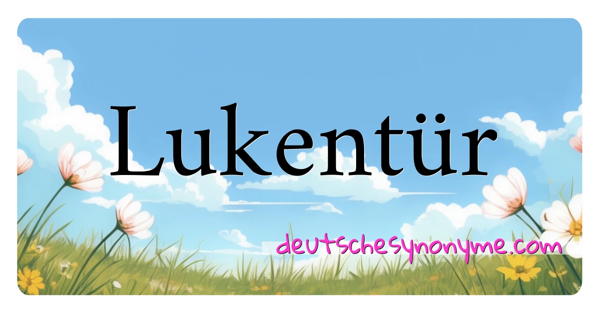 Lukentür Synonyme Kreuzworträtsel bedeuten Erklärung und Verwendung