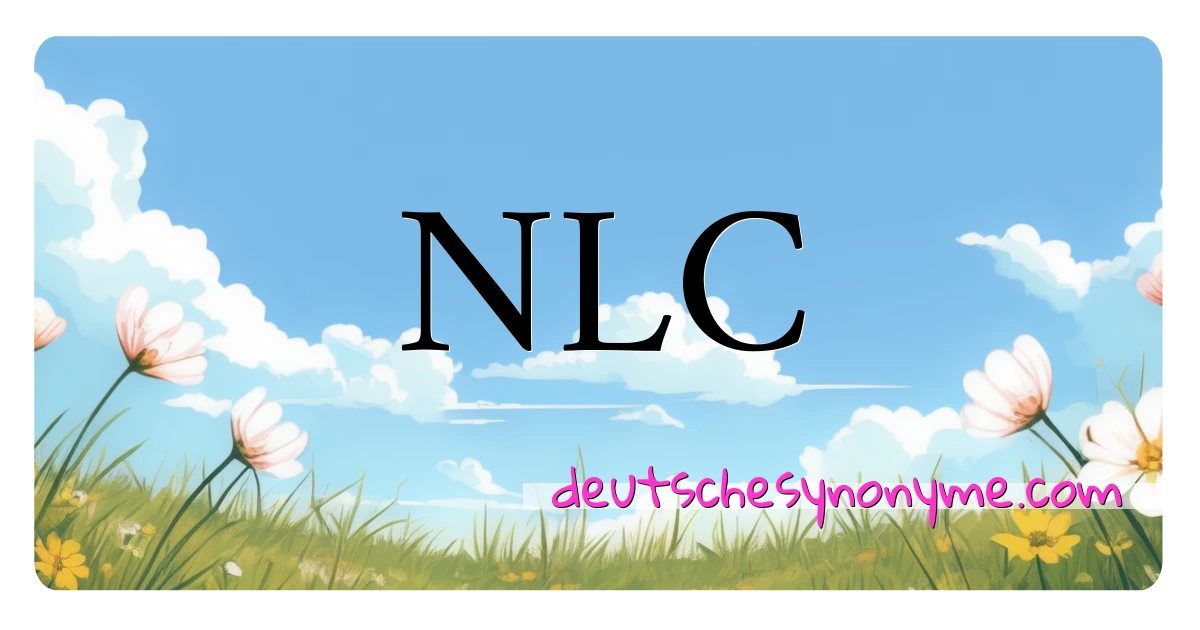 NLC Synonyme Kreuzworträtsel bedeuten Erklärung und Verwendung